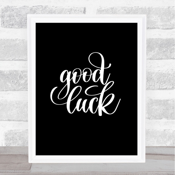 Good Luck Quote Print Black & White