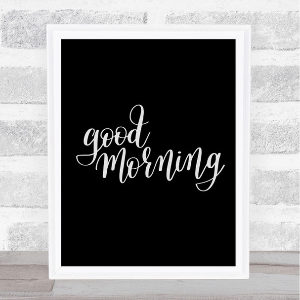 Good Morning Quote Print Black & White