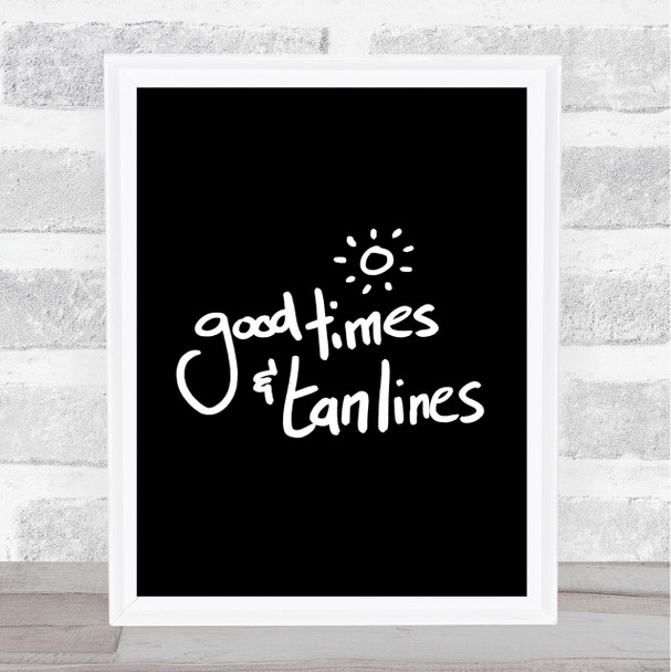 Good Times Tan Lines Quote Print Black & White