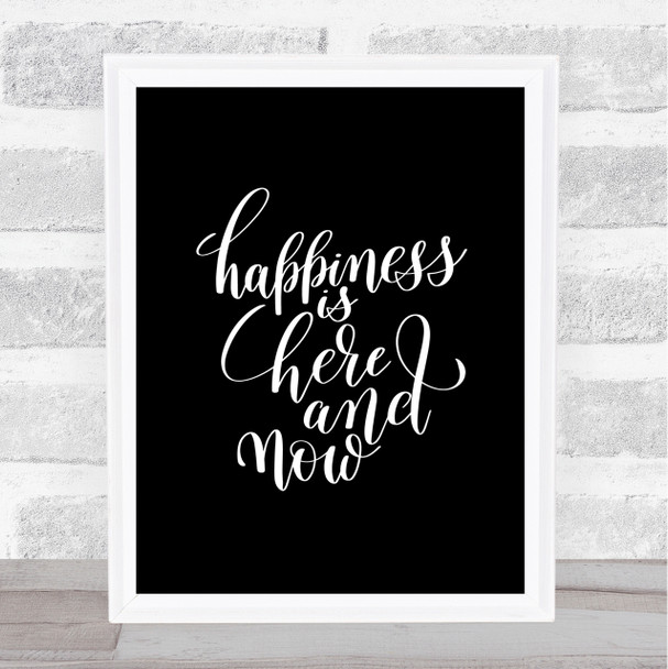 Happiness Is Here And Now Quote Print Black & White