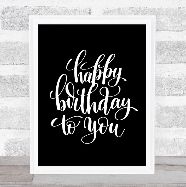 Happy Birthday To You Quote Print Black & White