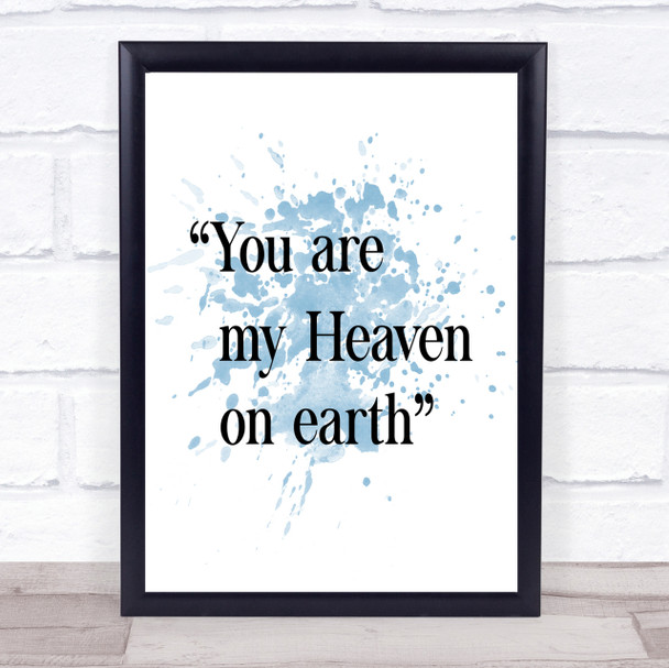 Heaven On Earth Inspirational Quote Print Blue Watercolour Poster