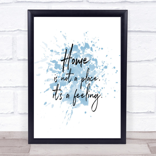 Home Is Not A Place Inspirational Quote Print Blue Watercolour Poster