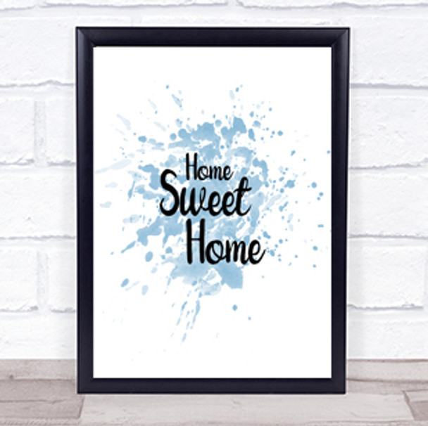 Home Sweet Inspirational Quote Print Blue Watercolour Poster