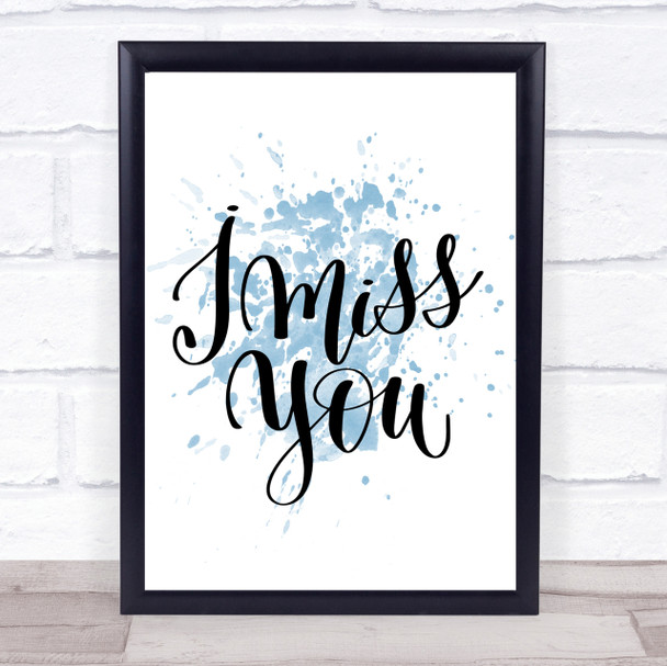 I Miss You Inspirational Quote Print Blue Watercolour Poster
