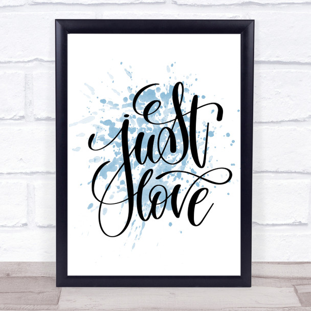 Just Love Inspirational Quote Print Blue Watercolour Poster