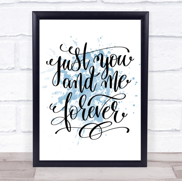 Just You And Me Forever Inspirational Quote Print Blue Watercolour Poster