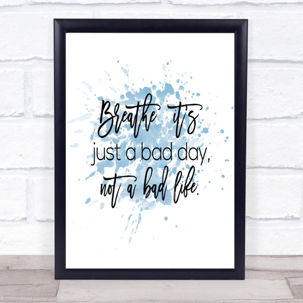 Bad Day Inspirational Quote Print Blue Watercolour Poster