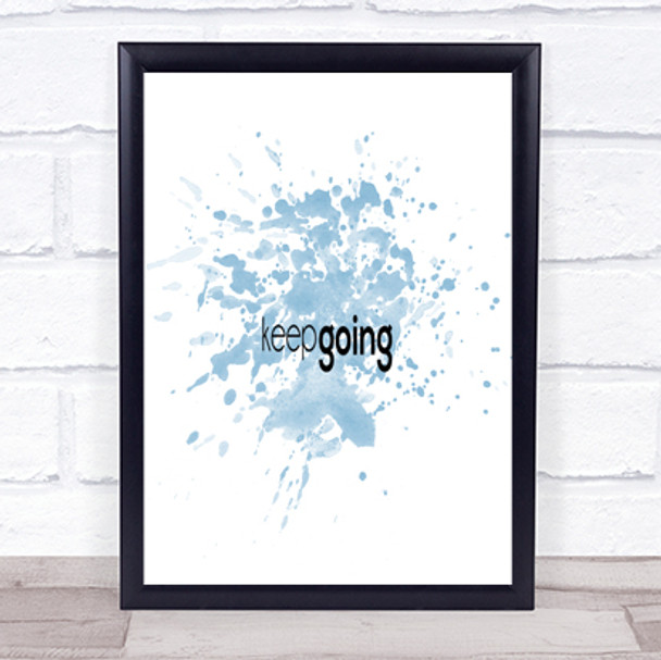 Keep Going Inspirational Quote Print Blue Watercolour Poster