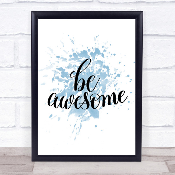 Be Awesome Swirl Inspirational Quote Print Blue Watercolour Poster