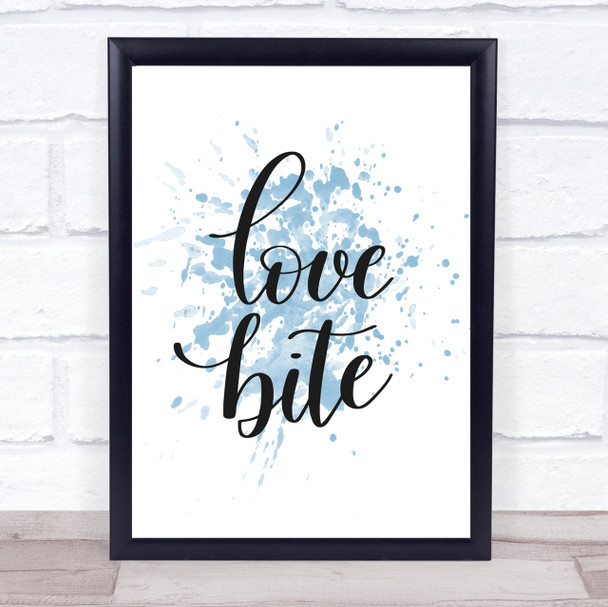Love Bite Inspirational Quote Print Blue Watercolour Poster