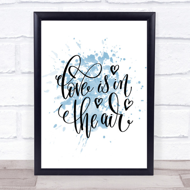 Love In The Air Inspirational Quote Print Blue Watercolour Poster