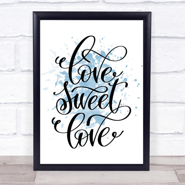 Love Sweet Love Inspirational Quote Print Blue Watercolour Poster