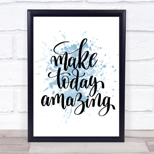 Make Today Amazing Swirl Inspirational Quote Print Blue Watercolour Poster