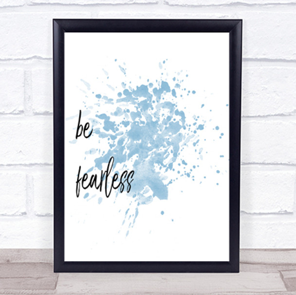 Be Fearless Inspirational Quote Print Blue Watercolour Poster