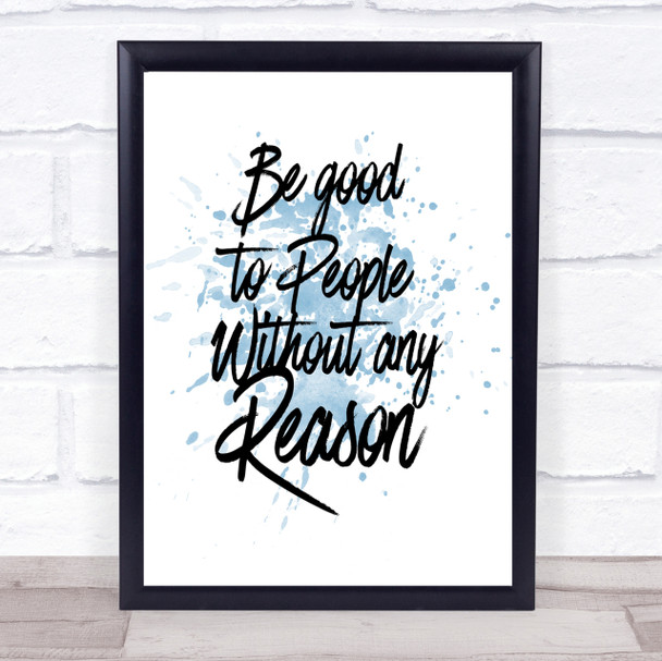 Be Good To People Inspirational Quote Print Blue Watercolour Poster