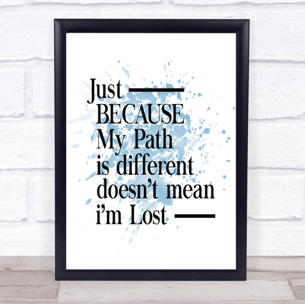 My Path Is Different Inspirational Quote Print Blue Watercolour Poster