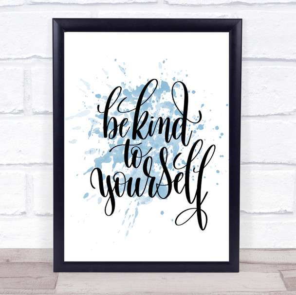 Be Kind To Yourself Inspirational Quote Print Blue Watercolour Poster