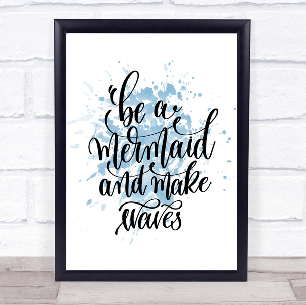 Be Mermaid Make Waves Inspirational Quote Print Blue Watercolour Poster