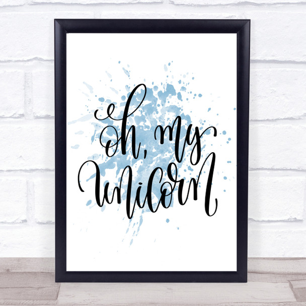Oh My Unicorn Inspirational Quote Print Blue Watercolour Poster