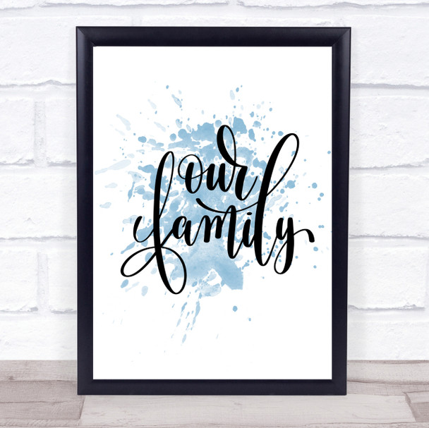 Our Family Inspirational Quote Print Blue Watercolour Poster