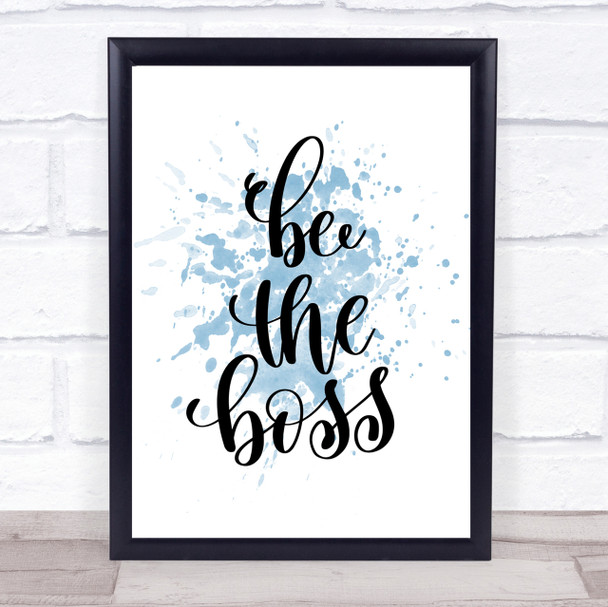 Be The Boss Inspirational Quote Print Blue Watercolour Poster