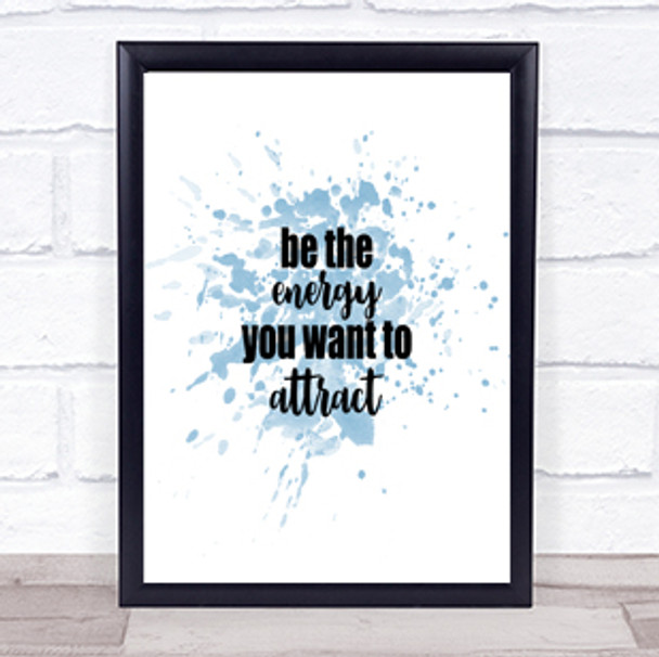 Be The Energy Inspirational Quote Print Blue Watercolour Poster