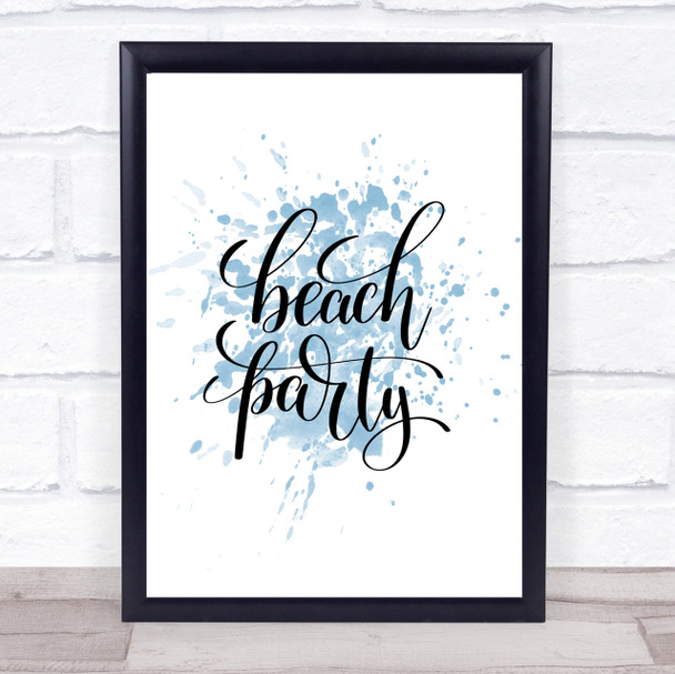 Beach Party Inspirational Quote Print Blue Watercolour Poster