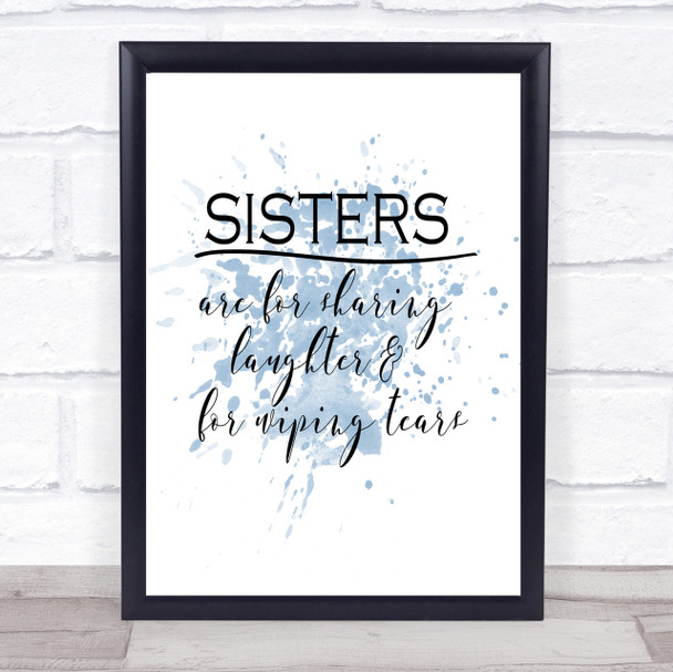 Sisters Are For Sharing Inspirational Quote Print Blue Watercolour Poster