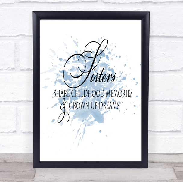Sisters Share Inspirational Quote Print Blue Watercolour Poster