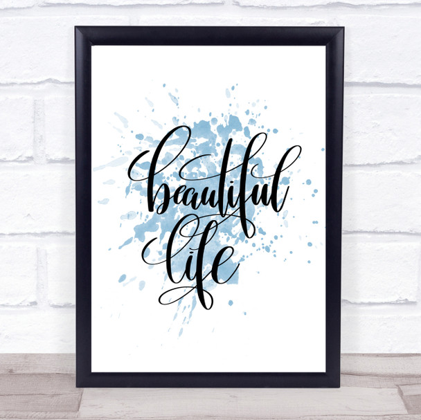 Beautiful Life Inspirational Quote Print Blue Watercolour Poster