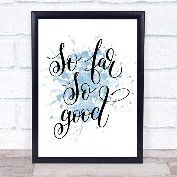 So Far So Good Inspirational Quote Print Blue Watercolour Poster