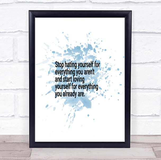 Stop Hating Yourself Inspirational Quote Print Blue Watercolour Poster