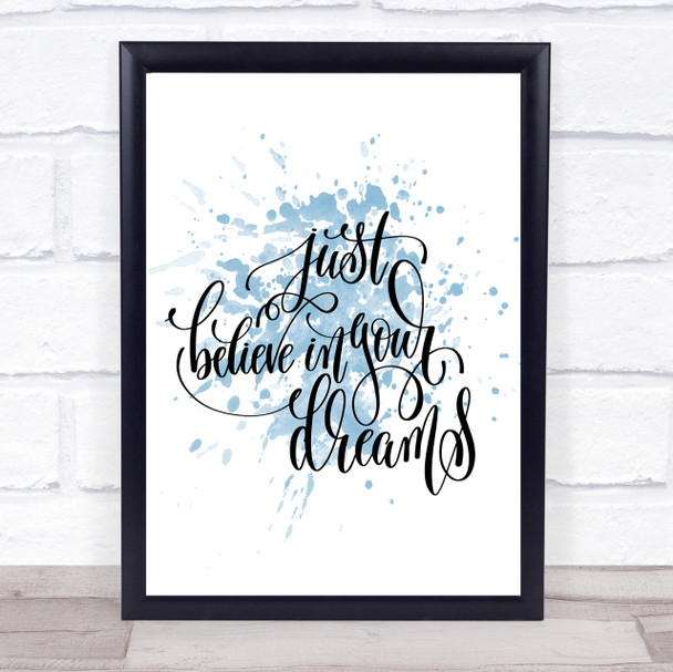 Believe In Your Dreams Inspirational Quote Print Blue Watercolour Poster