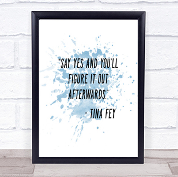 Tina Fey Say Yes Inspirational Quote Print Blue Watercolour Poster