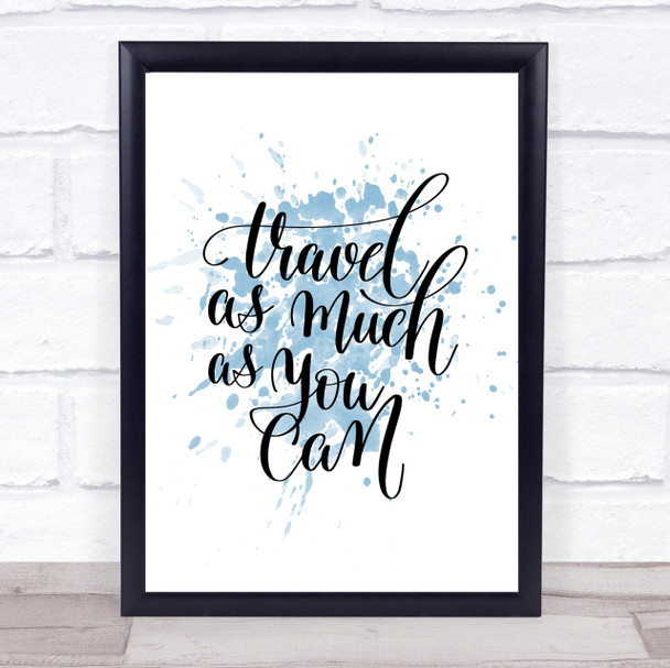 Travel As Much As Can Inspirational Quote Print Blue Watercolour Poster