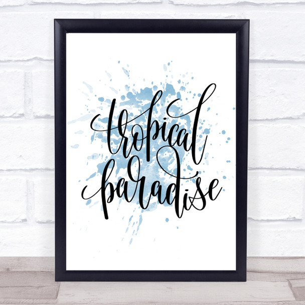 Tropical Paradise Inspirational Quote Print Blue Watercolour Poster