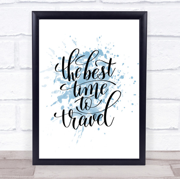 Best Time To Travel Inspirational Quote Print Blue Watercolour Poster