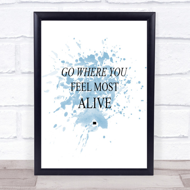 Where You Feel Inspirational Quote Print Blue Watercolour Poster