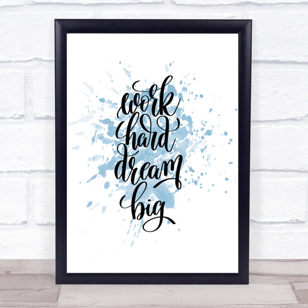 Work Hard Dream Big Inspirational Quote Print Blue Watercolour Poster