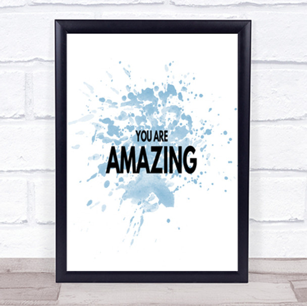 You Are Amazing Inspirational Quote Print Blue Watercolour Poster