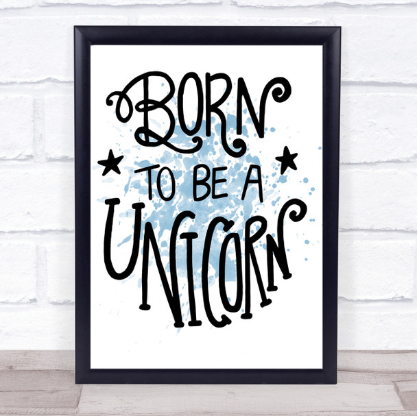Born-To-Be-Unicorn-3 Inspirational Quote Print Blue Watercolour Poster