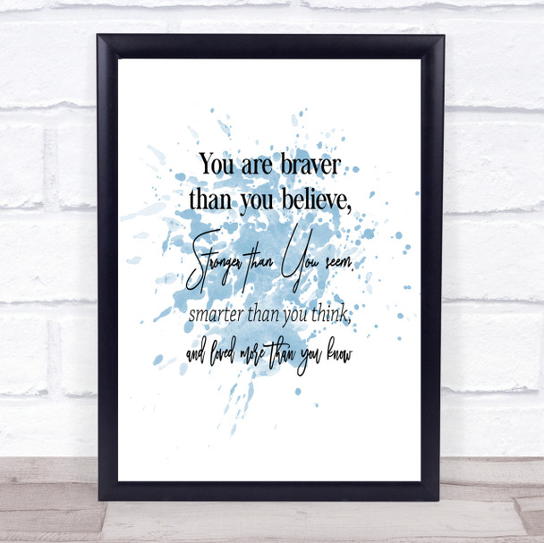 Braver Than You Believe Inspirational Quote Print Blue Watercolour Poster
