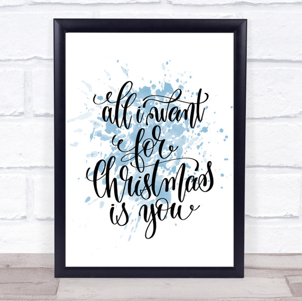 Christmas All I Want Is You Inspirational Quote Print Blue Watercolour Poster