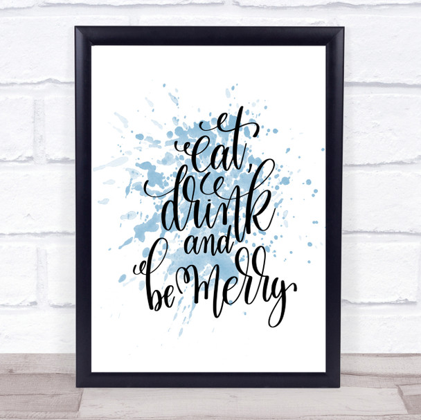 Christmas Eat Drink Be Merry Inspirational Quote Print Blue Watercolour Poster