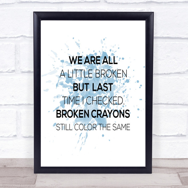 All A Little Broken Inspirational Quote Print Blue Watercolour Poster