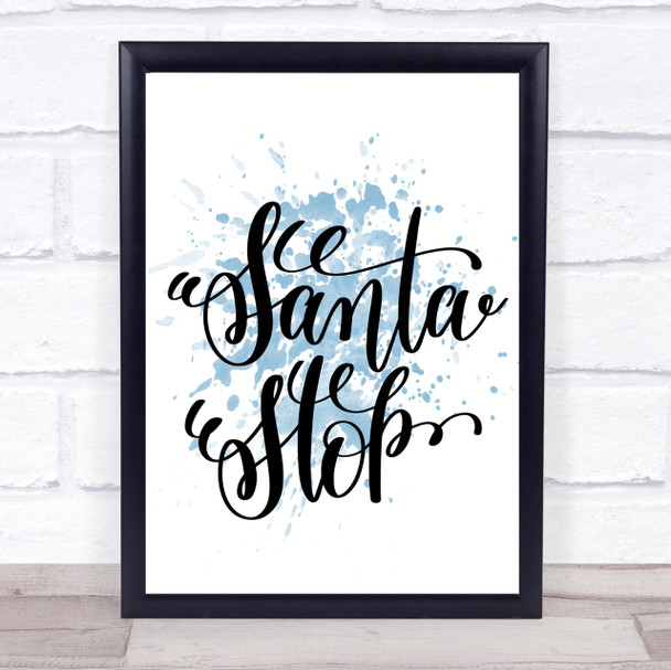 Christmas Santa Stop Inspirational Quote Print Blue Watercolour Poster
