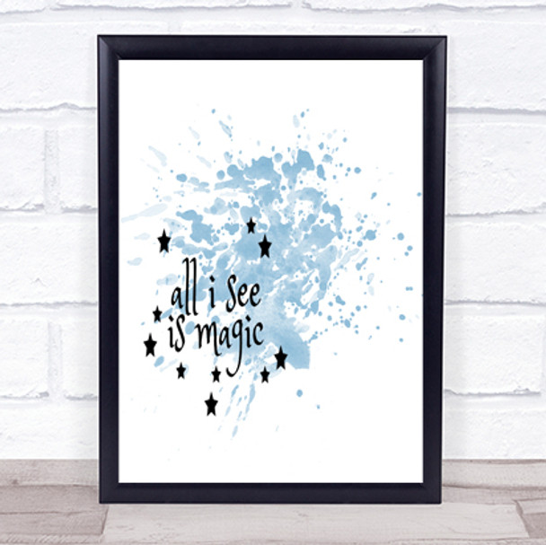 All I See Is Magic Inspirational Quote Print Blue Watercolour Poster