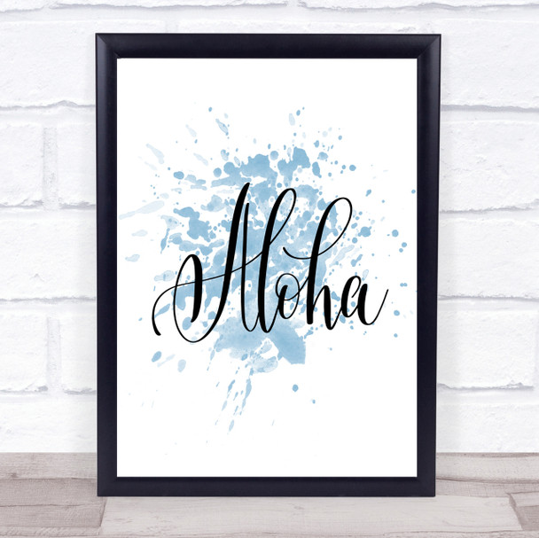Aloha Inspirational Quote Print Blue Watercolour Poster