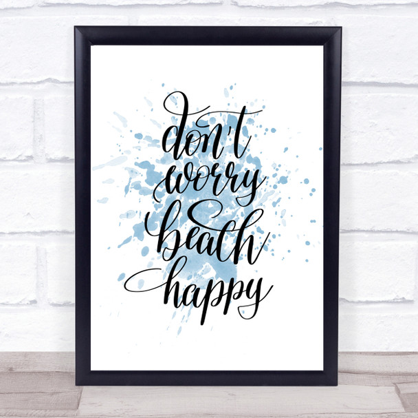 Don't Worry Beach Happy Inspirational Quote Print Blue Watercolour Poster